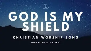 God is my Shield | Christian worship Song 2025 | Trust in God&rsquo;s plan | #faithoverfear #jesus #god