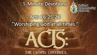 Devotionals on the Book of Acts #39 (Acts 16:25-26) 