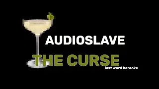 Audioslave - The Curse (Last Word Karaoke)