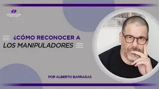 ¿Cómo reconocer a los manipuladores? - Por Alberto Barradas @Psicovivir