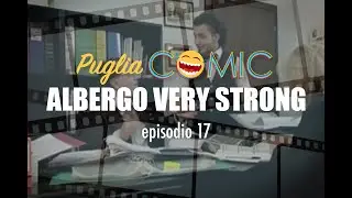 PUGLIA COMIC - Albergo Very Strong - episodio 17