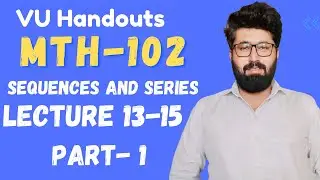 MTH102|Lecture 13-15|Part 1|Sequences and Series #maths #virtualuniversitypakistan