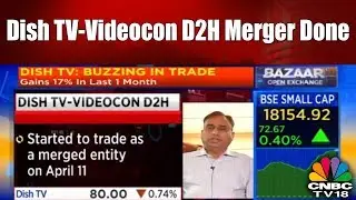Buzzing Stock : Dish TV | Dish TV-Videocon D2H Merger Done | CNBC TV18