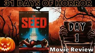31 Days of Horror THE SEED Day 1 Short Movie Review