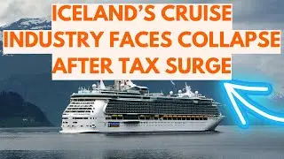 Iceland&rsquo;s Cruise Industry Faces Collapse After Tax Surge. Cruise news