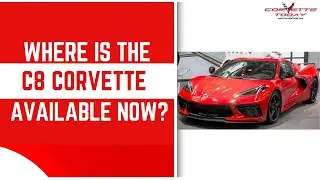 Where Is The C8 Corvette Available Now? | C8 ZR1 MSRP | CORVETTE TODAY #279