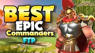TOP 5 BEST Epic Commanders for Free to Play Players - Rise of Kingdoms