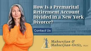 How Is a Premarital Retirement Account Divided in a New York Divorce? | Call Today!