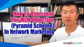 How To Overcome The MLM Objection (Pyramid Scheme) In Network Marketing