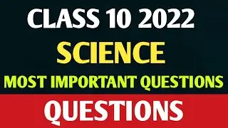 CLASS 10 Science Most IMPORTANT Questions 2022 | Board Exam 2022 | Science 10 imp Questions