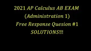 2021 AP Calculus AB Free Response Question 1 💥SOLUTIONS💥 (Administration 1)