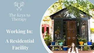 Working In: A Residential Facility