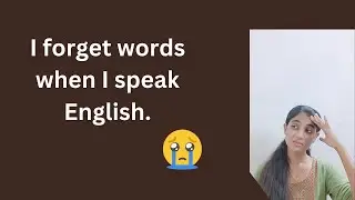 I forget words when I speak English. Here are the reasons and solutions......