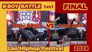 [FINAL] BBoy MAILO  vs  BBoy KA-G | B-BOY Respect Culture 1vs1 | LAO HIPHOP FESTIVAL 2024 (Day2).