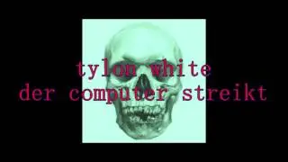 tylon white der computer streikt