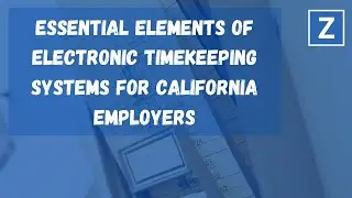 Electronic Timekeeping Essentials For California Employers in 2021