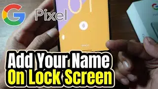 How To Add Your Name on Lock Screen On Google Pixel Phone