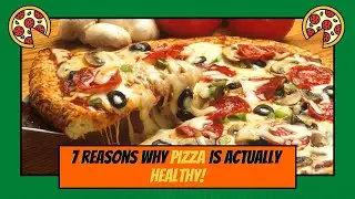 7 Reasons Why Pizzas Are Healthy!