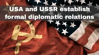 16th November 1933: The USA establishes formal diplomatic relations with the USSR