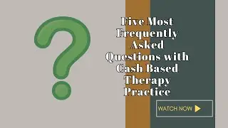 Five Most Frequently Asked Questions with Cash Based Therapy Practice