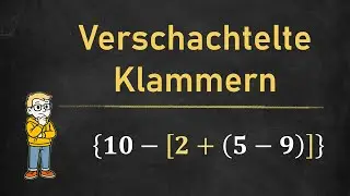 Grundlagen der Mathematik: Verschachtelte Klammern