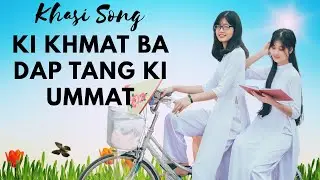 KI KHMAT JONG NGA BA DAP TANG KI UMMAT | KHASI REMIXED SONG