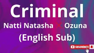 Natti Natasha ,Ozuna - Criminal (English Sub )