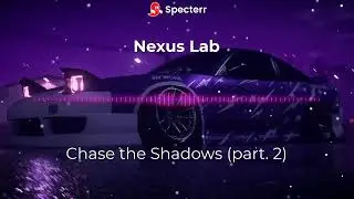 Nexus Lab - Chase the Shadows (part. 2)
