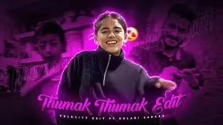 THUMAK THUMAK - THUMAK THUMAK VELOCITY EDIT | GULABI SARARA VELOCITY EDIT | TRENDING MEMES EDIT
