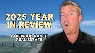 Lakewood Ranch Real Estate: 2024 vs. 2025 Full Year Review | Buyers Gaining Leverage?