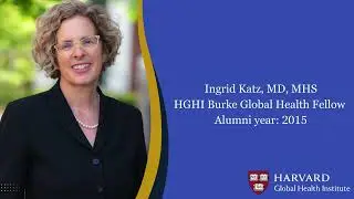 2015 HGHI Burke Global Health Fellow: Ingrid Katz, MD, MHS