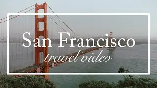 San Francisco - Cinematic Video 2020