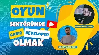 Game Developer Olmak İçin Neler Yapılmalı? Oyun Sektörüne Giriş - Sektörden Birisi