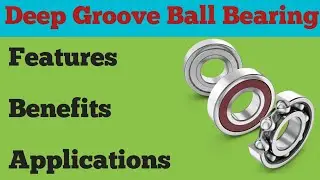 Deep Groove Ball Bearing  Features, Benefits and Applications