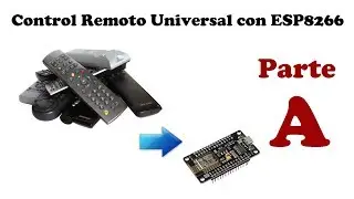 Proyecto #2 ESP8266 – Control Remoto Universal (IR) - Parte A