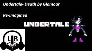 Undertale: Death by Glamour Re-Imagined