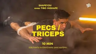 ENTRAINEMENT MAISON I PECS & TRICEPS EXPRESS I TIBO INSHAPE I SHAPEYOU