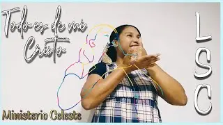 Todo es de mi cristo - Celeste (Lengua de Señas Colombiana)