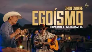 Jhon Onofre - Egoísmo