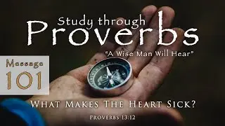 What Makes The Heart Sick? Proverbs 13:12