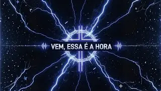 VEM, ESSA É A HORA - DubStep