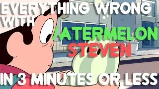 Everything Wrong With Watermelon Steven in 3 Minutes or Less (Parody)