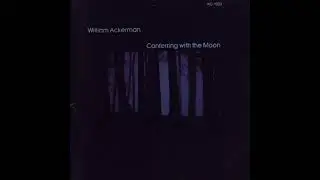 William Ackerman - Conferring With The Moon [solo] (Track 11) Conferring With The Moon ALBUM