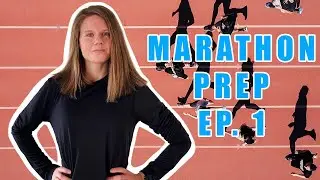 MARATHON PREP Plan & Starting Point | Episode 1