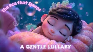 The Sea That Sleeps &ndash; A Magical Ocean Lullaby | The Tinklenooks