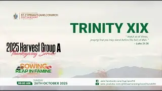 TRINITY XIX || GROUP A HARVEST THANKSGIVING/CELEBRATION - (26TH OCTOBER 2025)