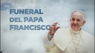 FUNERAL DEL PAPA FRANCISCO | RTVE  | Pontifical de Requiem, Cortejo y Entierro | 26/04/2025