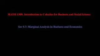 Sec 9.7: Marginal Analysis in Business and Economics
