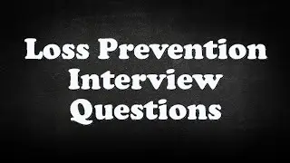 Loss Prevention Interview Questions