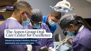 The Aspen Group Oral Care Center | Dental Implant Training & Community Impact